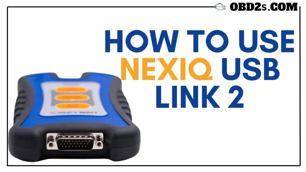 How to Use NEXIQ USB Link 2